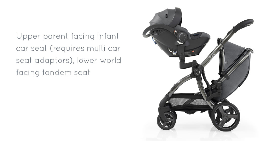 egg tandem stroller - Upper parent facing infant car seat (requires multi car seat adaptors), lower world facing tandem seat